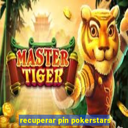 recuperar pin pokerstars